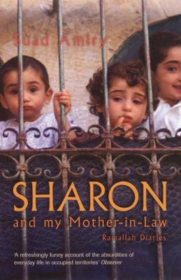Sharon And My Mother-In-Law: Ramallah Diaries (Paperback)