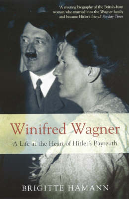 Winifred Wagner: A Life At The Heart Of Hitler's Bayreuth (Paperback)
