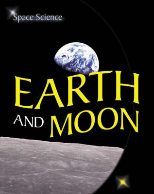 Earth and Moon: v. 3 - Space Science S. No. 8 (Hardback)