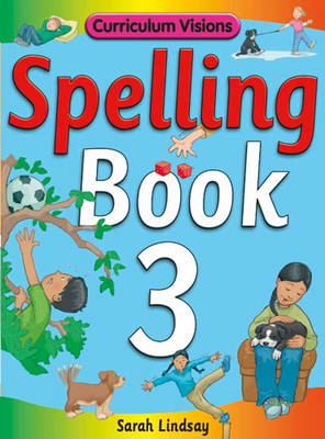 Spelling Book 3: for Year 3 - Curriculum Visions Spelling (6 Pupil Books & 6 Teacher's Resource Books Covering Years 1-6) (Paperback)