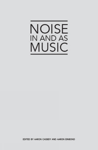 Noise in and as Music (Paperback)