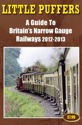 Little Puffers - a Guide to Britain's Narrow Gauge Railways 2012-2013 (Paperback)