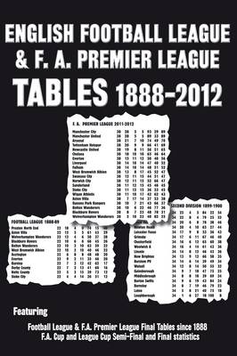 English Football League and F.A. Premier League Tables 1888-2012 (Paperback)