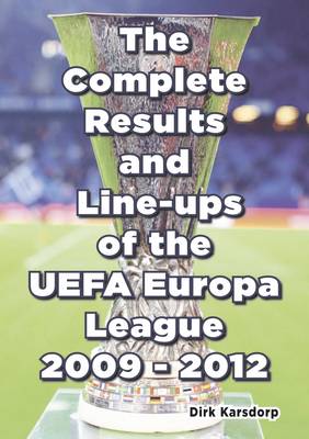 The Complete Results & Line-ups of the UEFA Europa League 2009-2012 (Paperback)