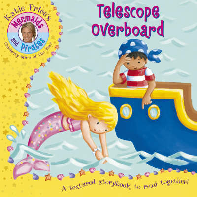 Katie Price Mermaids & Pirates Telescope Overboard: An Embossed Storybook (Paperback)