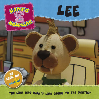 Hana's Helpline: Lee: The Lion Who Didn't Like Going to the Dentist (Paperback)