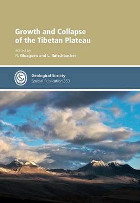Growth and Collapse of the Tibetan Plateau - Geological Society Special Publication No. 353 (Hardback)