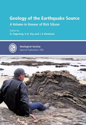 Geology of the Earthquake Source: a Volume in Honour of Rick Sibson (Hardback)