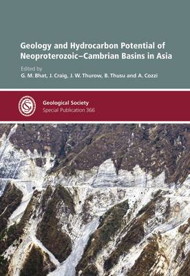 Geology and Hydrocarbon Potential of Neoproterozoic-Cambrian Basins in Asia - Geological Society of London Special Publications 366 (Hardback)