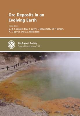 Ore Deposits in an Evolving Earth - Geological Society Special Publications 393 (Hardback)
