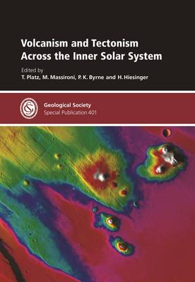 Volcanism and Tectonism Across the Inner Solar System - Geological Society Special Publications 401 (Hardback)