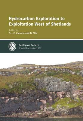 Hydrocarbon Exploration to Exploitation West of Shetlands - Geological Society of London Special Publications 397 (Hardback)