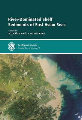 River-Dominated Shelf Sediments of East Asian Seas - Geological Society Special Publications 429 (Hardback)