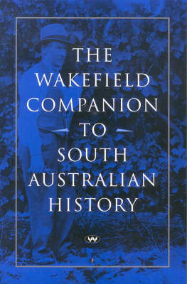 The Wakefield Companion to South Australian History (Paperback)