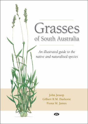 Grasses of South Australia: An illustrated guide to the native and naturalised species (Hardback)