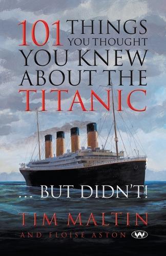 101 Things You Thought You Knew About the Titanic ... But Didn't (Paperback)