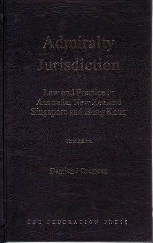 Admiralty Jurisdiction: Law and Practice in Australia, New Zealand, Singapore and Hong Kong (Hardback)