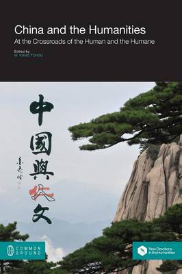 China and the Humanities: At the Crossroads of the Human and the Humane - Humanities (Paperback)
