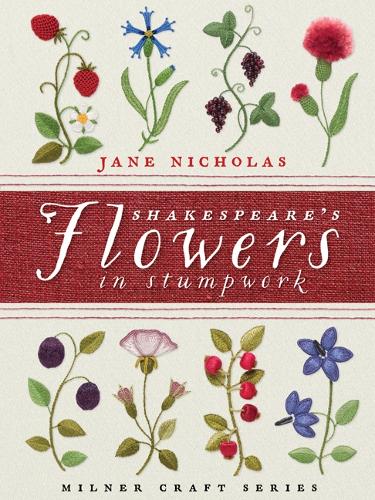 Shakespeare's Flowers in Stumpwork (Hardback)