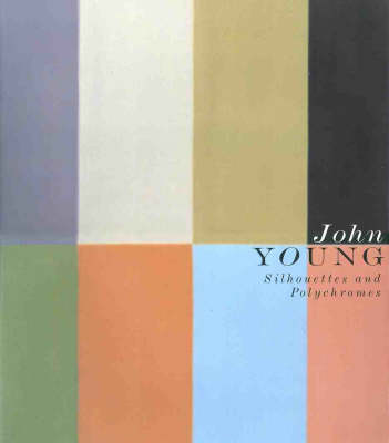 John Young: Silhouettes and Polychromes (Paperback)