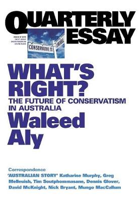 What's Right? The Future of Conservatism in Australia: Quarterly Essay 37 (Paperback)
