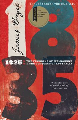 1835: The Founding Of Melbourne & The Conquest Of Australia (Paperback)