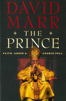 The Prince: Faith, Abuse and George Pell: Quarterly Essay 51 (Paperback)