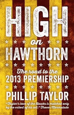 High On Hawthorn: The Road To The 2013 Premiership (Paperback)