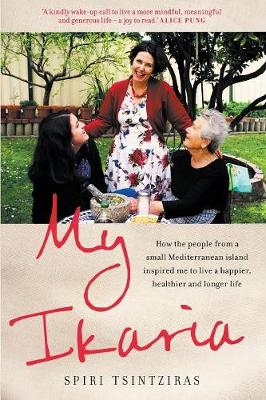 My Ikaria: How the people from a small Mediterranean island inspired meto live a happier, healthier and longer life (Paperback)