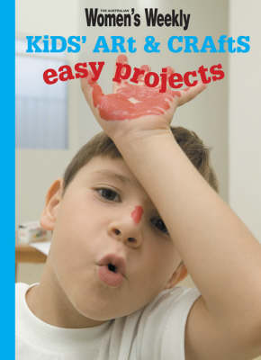 Kids' Art & Crafts: Easy Projects (Paperback)