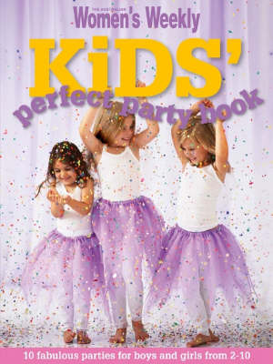 Kids' Perfect Party Book: Fabulous Parties for Boys and Girls (Paperback)