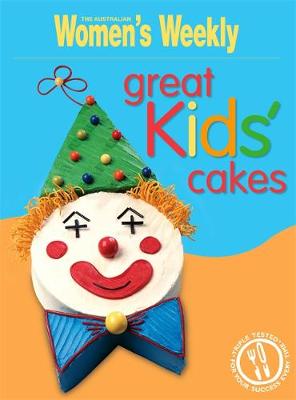 Great Kids' Cakes - The Australian Women's Weekly: New Essentials (Paperback)