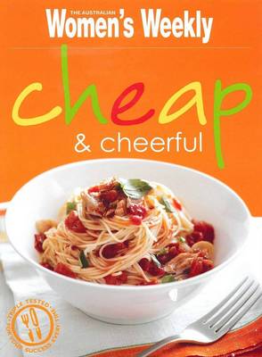 Cheap & Cheerful - The Australian Women's Weekly: New Essentials (Paperback)