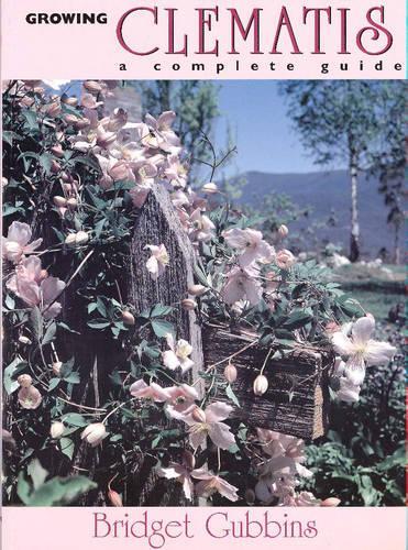 Growing Clematis: A Complete Guide (Paperback)