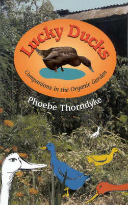Lucky Ducks: Companions in the Organic Garden (Paperback)