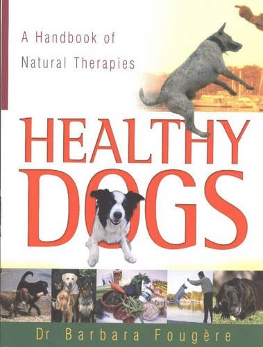 Healthy Dogs: A Handbook of Natural Therapies (Paperback)