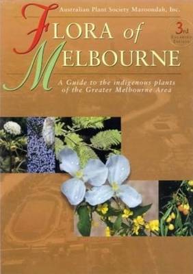 Flora of Melbourne: A Guide to the Indigenous Plants of the Greater Melbourne Area (Paperback)