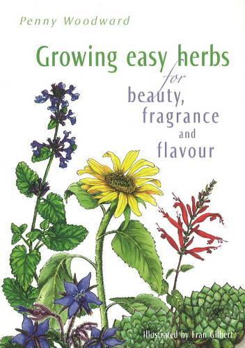 Growing Easy Herbs for Beauty, Fragrance and Flavour (Paperback)
