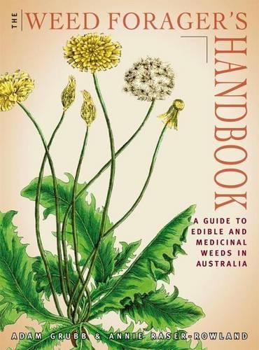 Weed Forager's Handbook: A Guide to Edible and Medicinal Weeds in Australia (Paperback)