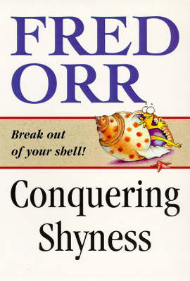Conquering Shyness: Break Out of Your Shell! (Paperback)