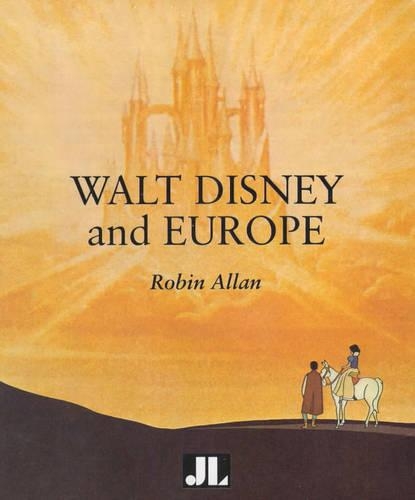 Walt Disney and Europe: European Influences on the Animated Feature Films of Walt Disney (Paperback)