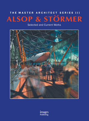 Alsop and Stormer: Selected and Current Works - Master Architect Series III Vol 10 (Hardback)
