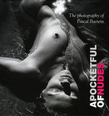 Pocketful of Nudes: The Art of Sensual Photography (Hardback)