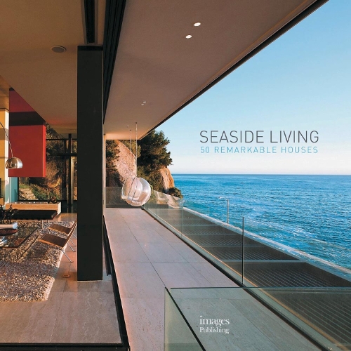 Seaside Living: 50 Remarkable Houses (Hardback)