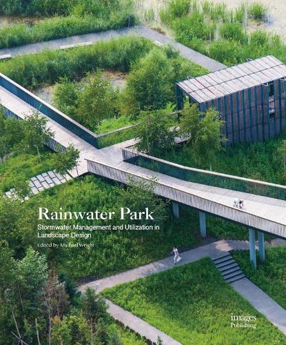 Rainwater Park: Stormwater Management and Utilization in Landscape Design (Hardback)