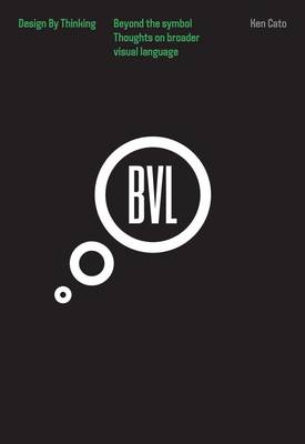 Beyond the Symbol: Thoughts on a Broader Visual Language (Paperback)