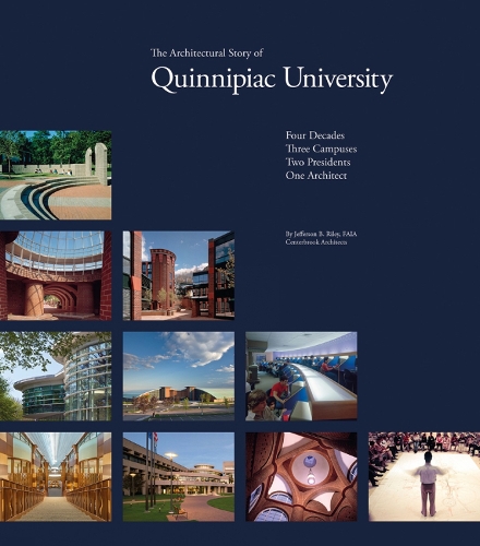 The Architectural Story of Quinnipiac University: Four Decades, Three Campuses, Two Presidents, One Architect (Hardback)