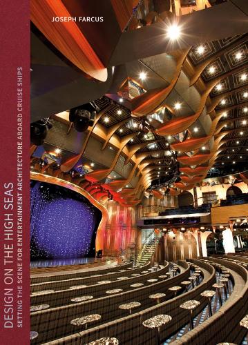 Design on the High Seas: Setting the Scene for Entertainment Architecture Aboard Cruise Ships (Hardback)