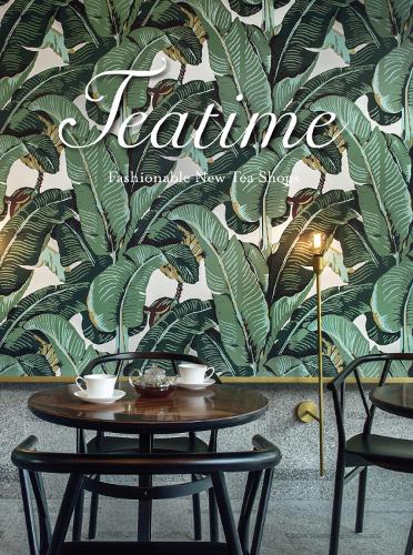 Teatime: Fashionable New Tea Shops (Paperback)
