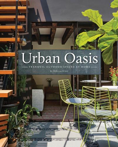 Urban Oasis: Tranquil Outdoor Spaces at Home (Hardback)